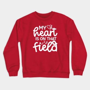 My Heart Is On That Field Marching Band Mom Cute Funny Crewneck Sweatshirt